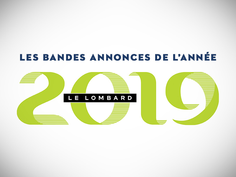 Les bandes annonces de l'année 2019 au Lombard